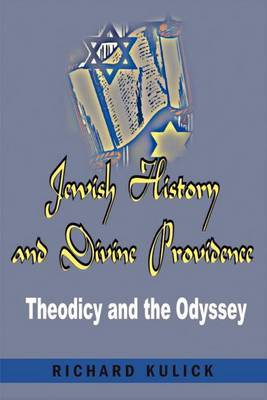 Jewish History and Divine Providence: : Theodicy and the Odyssey by Richard A. Kulick image