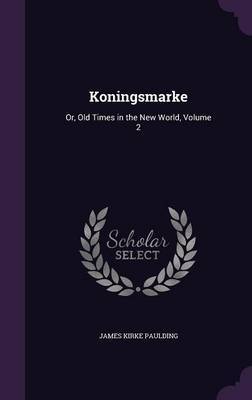 Koningsmarke on Hardback by James Kirke Paulding