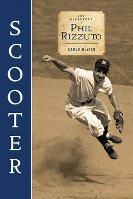 Scooter: The Biography of Phil Rizzuto on Hardback by Professor Carlo De Vito