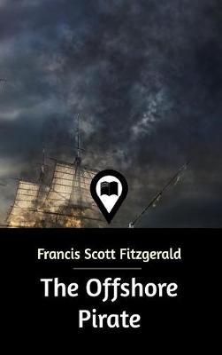 The Offshore Pirate on Hardback by F.Scott Fitzgerald