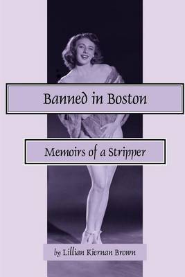 Banned in Boston: Memoirs of a Stripper by Lillian Kiernan Brown image