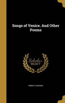 Songs of Venice. and Other Poems by Robert Loudoun image