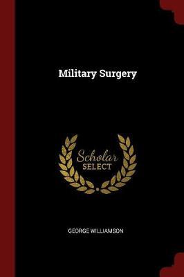 Military Surgery by George Williamson