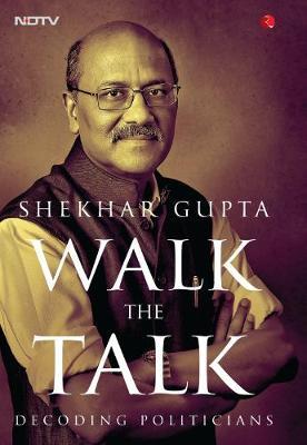 WALK THE TALK by Shekhar Gupta image