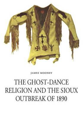 The Ghost-Dance Religion and the Sioux Outbreak of 1890 by James Mooney image