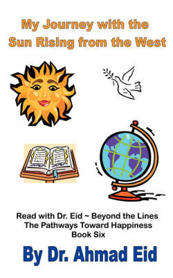 My Journey with the Sun Rising from the West: Book #6 by Dr Ahmad S. Eid image