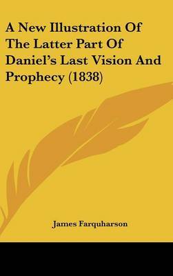 A New Illustration of the Latter Part of Daniel's Last Vision and Prophecy (1838) by James Farquharson image