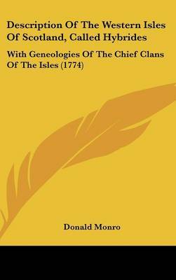 Description of the Western Isles of Scotland, Called Hybrides: With Geneologies of the Chief Clans of the Isles (1774) by Donald Monro image