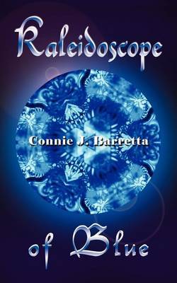 Kaleidoscope of Blue by Connie J. Barretta