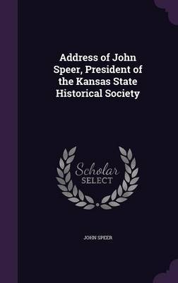 Address of John Speer, President of the Kansas State Historical Society by John Speer image