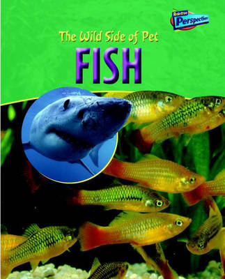 Raintree Perspectives: The Wild Side of Pets: Fish Paperback on Paperback