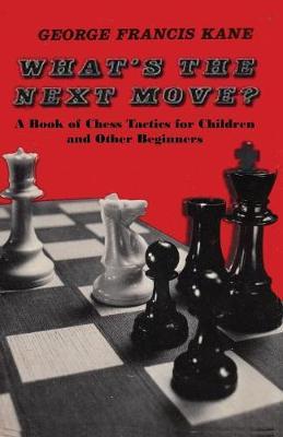 What's the Next Move? by George Francis Kane