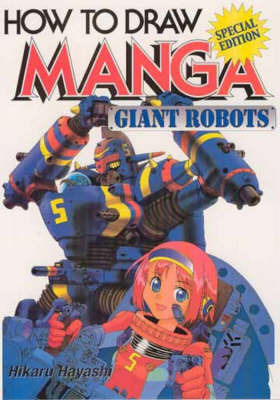 How to Draw Manga: v. 12: Giant Robots by Hikaru Hayashi image