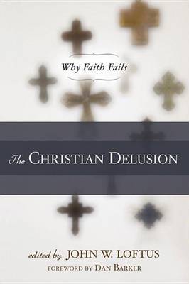 The Christian Delusion by John W. Loftus image