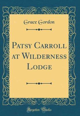 Patsy Carroll at Wilderness Lodge (Classic Reprint) by Grace Gordon image