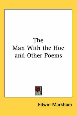 The Man With the Hoe and Other Poems by Edwin Markham image
