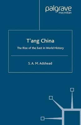 T'ang China by S. Adshead