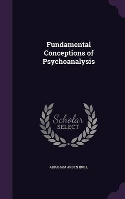 Fundamental Conceptions of Psychoanalysis by Abraham Arden Brill image