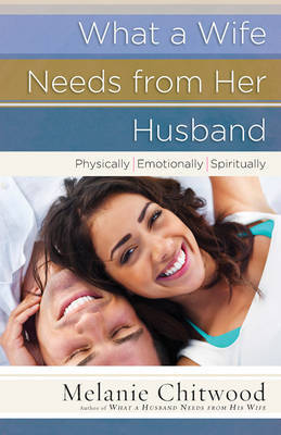 What a Wife Needs from Her Husband by Melanie Chitwood image