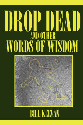 Drop Dead and Other Words of Wisdom by Bill Keevan image