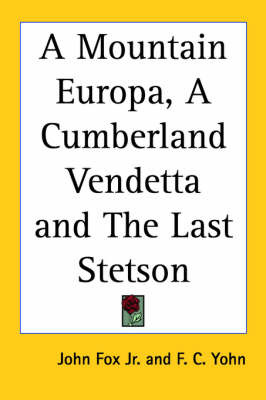 A Mountain Europa, A Cumberland Vendetta and The Last Stetson by John Fox Jr. image