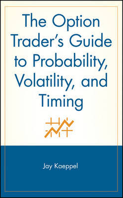 The Option Trader's Guide to Probability, Volatility, and Timing by Jay Kaeppel image