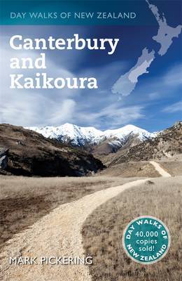 Day Walks of New Zealand: Canterbury & Kaikoura by Mark Pickering