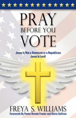 Pray Before You Vote! by Freya S. Williams image