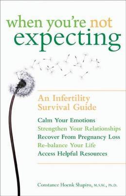 When You're Not Expecting: An Infertility Survival Guide by Constance Hoenk Shapiro image