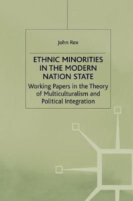 Ethnic Minorities in the Modern Nation State by J. Rex