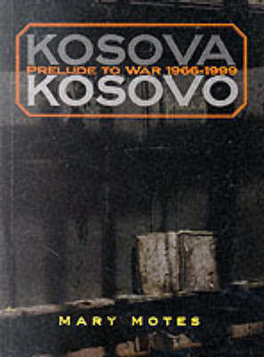 Kosova, Kosovo: Prelude to War 1966-1999 on Paperback by Mary Motes