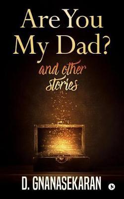 Are You My Dad? and Other Stories by D Gnanasekaran image