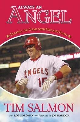 Always an Angel: Playing the Game with Fire and Faith on Hardback by Tim Salmon