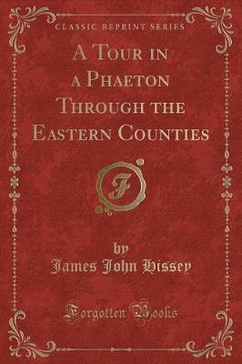 A Tour in a Phaeton Through the Eastern Counties (Classic Reprint) image