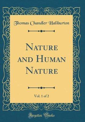 Nature and Human Nature, Vol. 1 of 2 (Classic Reprint) by Thomas Chandler Haliburton image